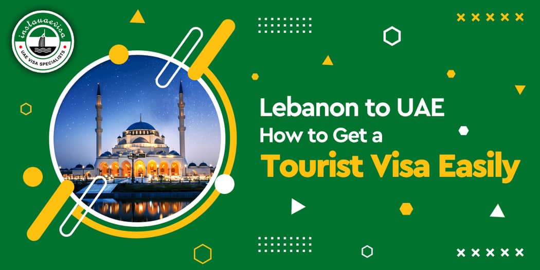 Lebanon to UAE: How to Get a Tourist Visa Easily